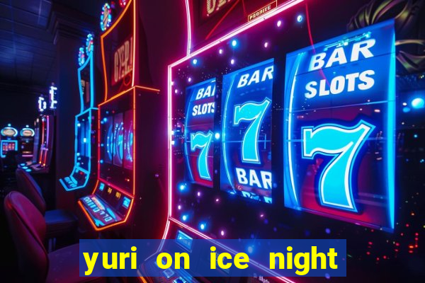 yuri on ice night in barcelona